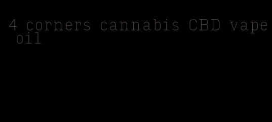 4 corners cannabis CBD vape oil