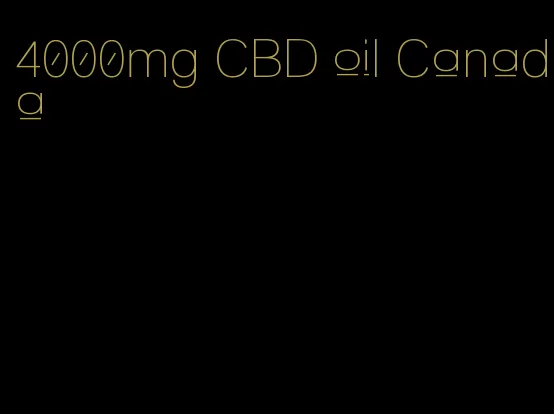 4000mg CBD oil Canada