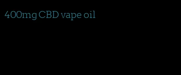 400mg CBD vape oil