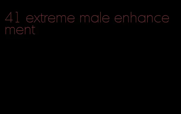 41 extreme male enhancement