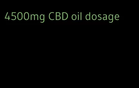 4500mg CBD oil dosage