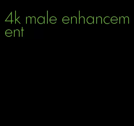 4k male enhancement