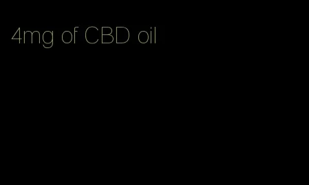 4mg of CBD oil