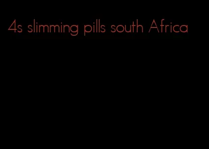 4s slimming pills south Africa