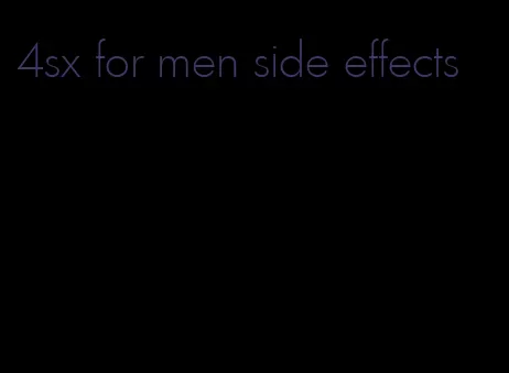 4sx for men side effects