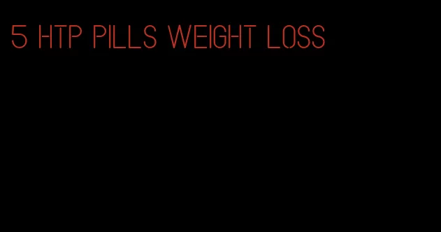 5 htp pills weight loss