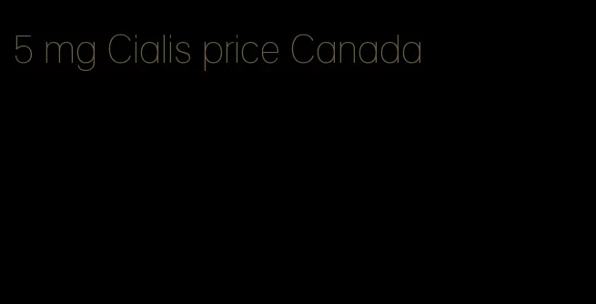 5 mg Cialis price Canada