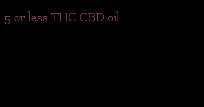 5 or less THC CBD oil