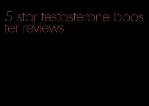 5-star testosterone booster reviews