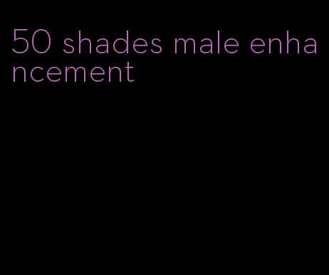 50 shades male enhancement