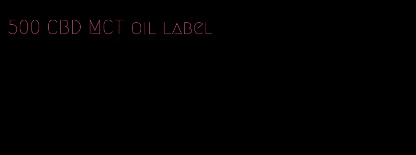 500 CBD MCT oil label