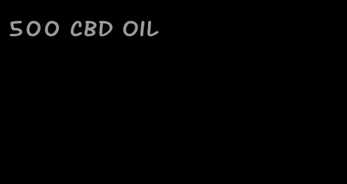 500 CBD oil