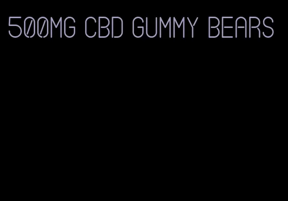 500mg CBD gummy bears