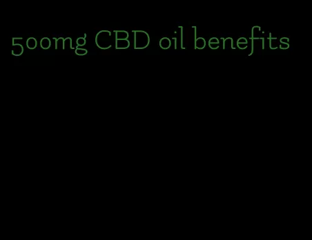 500mg CBD oil benefits