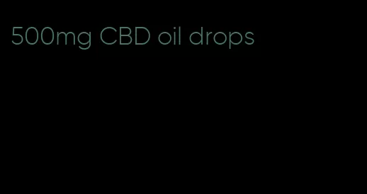 500mg CBD oil drops