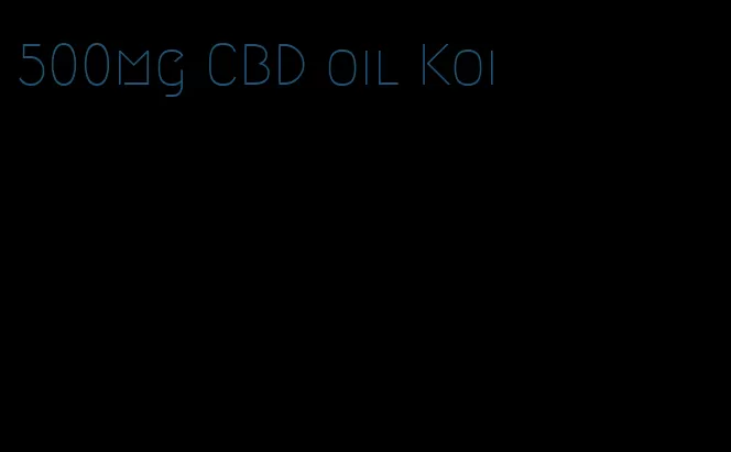 500mg CBD oil Koi