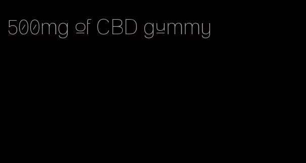 500mg of CBD gummy