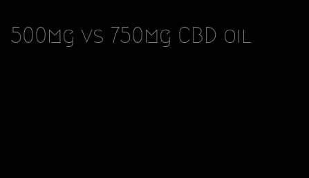 500mg vs 750mg CBD oil