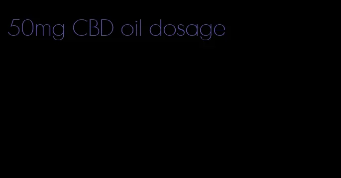 50mg CBD oil dosage