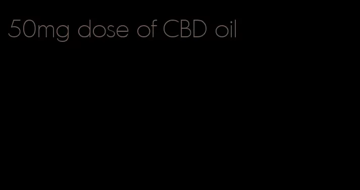 50mg dose of CBD oil