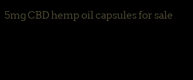 5mg CBD hemp oil capsules for sale