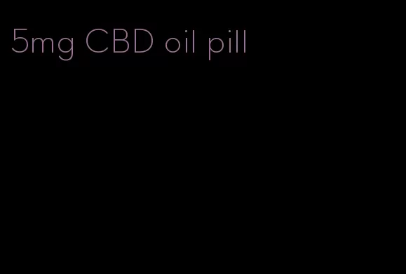 5mg CBD oil pill