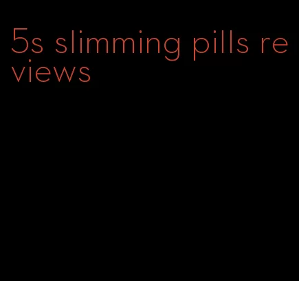 5s slimming pills reviews