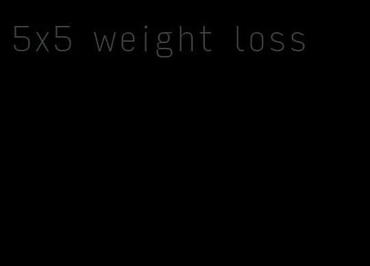 5x5 weight loss