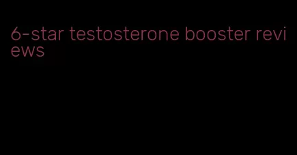 6-star testosterone booster reviews