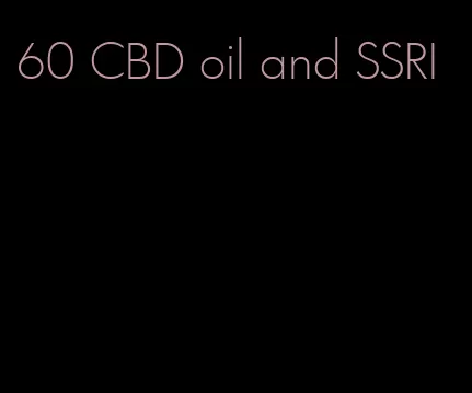 60 CBD oil and SSRI