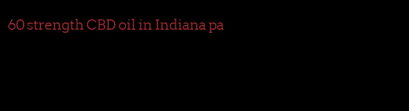 60 strength CBD oil in Indiana pa