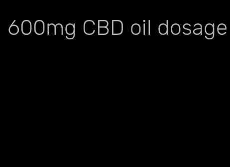 600mg CBD oil dosage