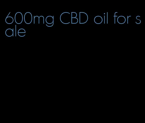 600mg CBD oil for sale