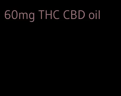 60mg THC CBD oil