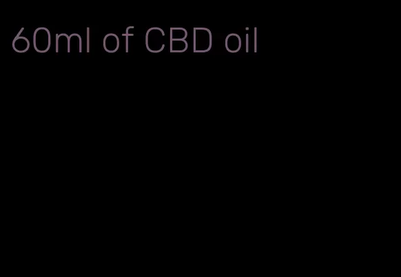 60ml of CBD oil