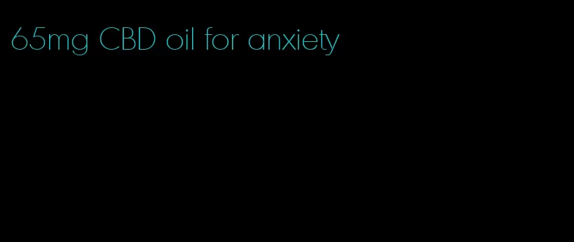 65mg CBD oil for anxiety