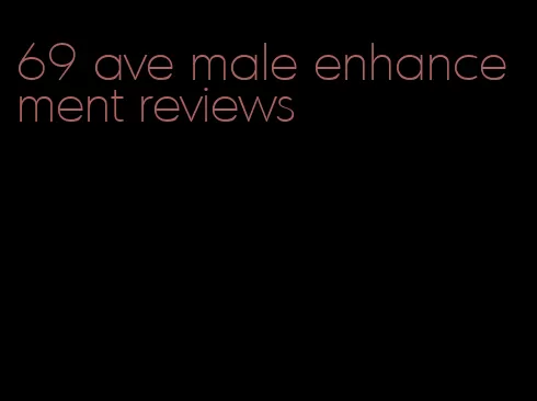 69 ave male enhancement reviews