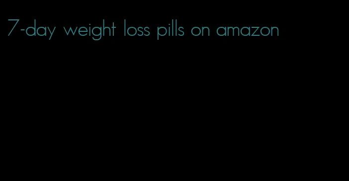 7-day weight loss pills on amazon