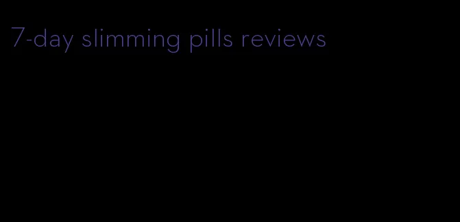 7-day slimming pills reviews