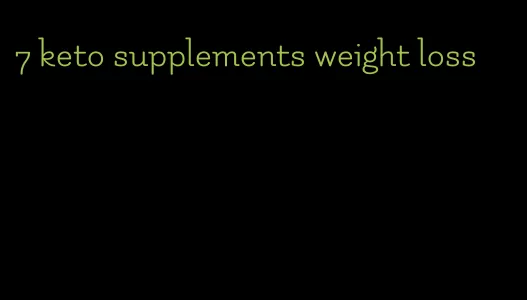 7 keto supplements weight loss