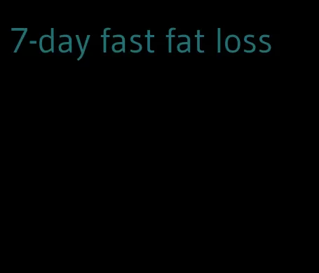 7-day fast fat loss