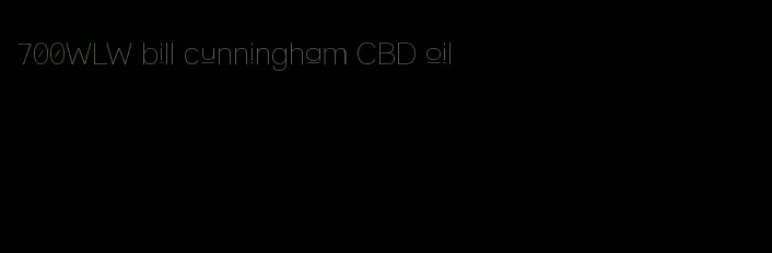 700WLW bill cunningham CBD oil