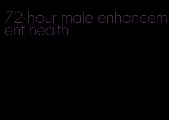 72-hour male enhancement health