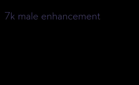 7k male enhancement