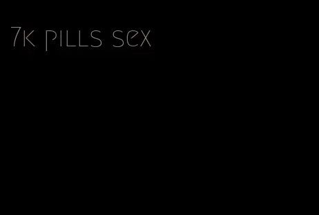 7k pills sex