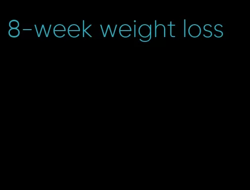 8-week weight loss