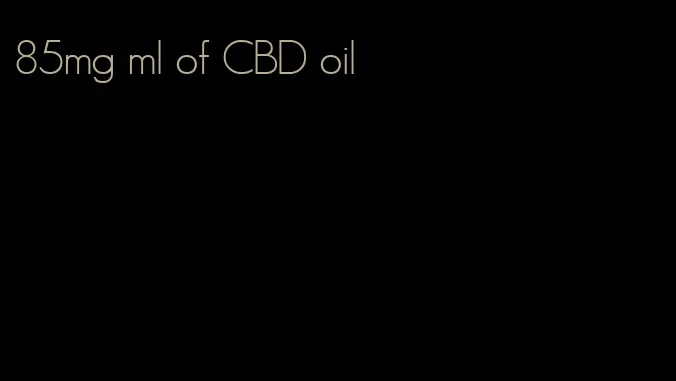 85mg ml of CBD oil