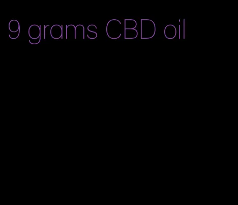 9 grams CBD oil