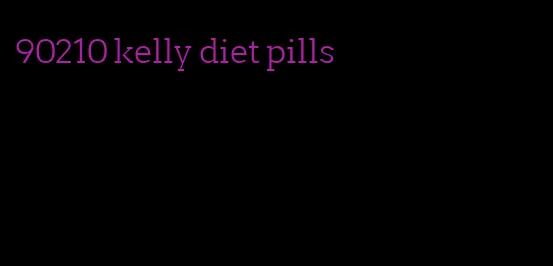 90210 kelly diet pills