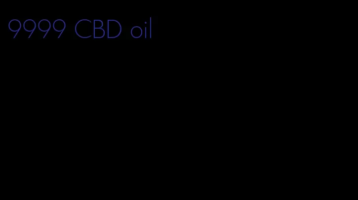 9999 CBD oil